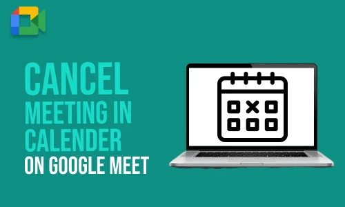 How to Cancel Google Meet Meeting in Calendar